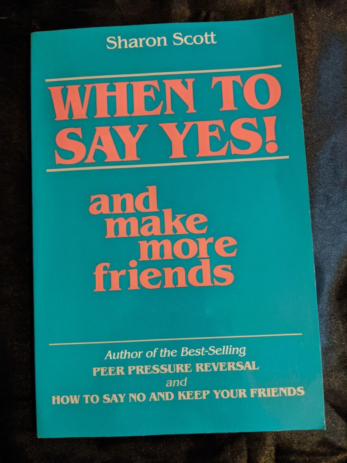 When to Say Yes and Make More Friends by Sharon Scott - $6.92