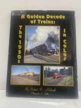 A Golden Decade of Trains The 1950’s in Color Malinoski - $18.80