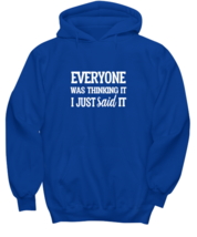 Funny Hoodie Everyone Was Thinking It Royal-H  - £27.49 GBP