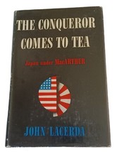 The Conqueror Comes to Tea Japan  Under Macarthur By John Lacerda HC / DJ 1946 - £15.75 GBP