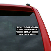 Difference Between a Beer &amp; Your Opinion Vinyl Decal Sticker | 2.5&quot; x 6.5&quot; - $4.99