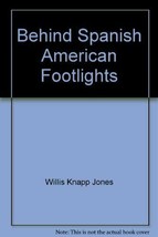 Behind Spanish American footlights Jones, Willis Knapp - £3.68 GBP
