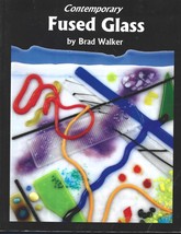 Contemporary Fused Glass-Guide to Fusing PB-2014-Brad Walker-204 pages - £15.58 GBP