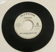 Skeeter Davis 45 Don&#39;t Anybody Need My Love - I Can&#39;t See Me Without You Promo - £3.96 GBP