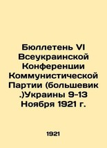 Bulletin of the VI All-Ukrainian Conference of the Communist Party (Bolshevik) o - £314.27 GBP