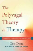 Polyvagal Theory in Therapy : Engaging the Rhythm of Regulation by Debor... - $19.79