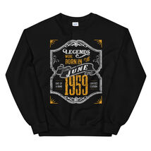 An item in the Fashion category: Legends Were Born in June 1959 Awesome 60th Birthday Gift Unisex Sweatshirt