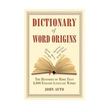 Dictionary of Word Origins: The Histories of More Than 8,000 English-language Wo - $18.00