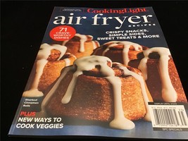 Cooking Light Magazine Air Fryer Recipes 71 Crave Worthy Dishes Snacks, Sweets - £8.60 GBP