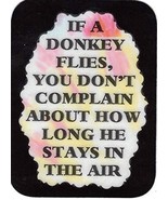 If A Donkey Flies You Don&#39;t Complain About How Long He 3&quot; x 4&quot; Love Note... - £3.18 GBP