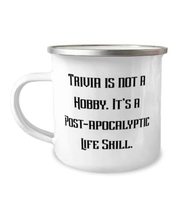 Perfect Trivia Gifts, Trivia is not a Hobby. It&#39;s a Post-apocalyptic Lif... - £12.54 GBP