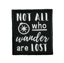 Not All Who Wander Are Lost Embroidered Iron On Patch Child Boy Girl Kid Young - £5.97 GBP+