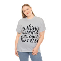 Nothing great came easy t shirt gift for her Unisex Heavy Cotton Tee - $17.30+