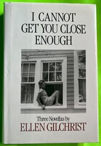 I Cannot Get You Close Enough: Three Novellas by EllenGilchrist (HCDJ 19... - $73.03 MXN