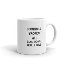 Doorbell Broken Yell Ding Dong Really Loud Fun 11oz Mug - £12.85 GBP