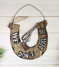 Western We Don&#39;t Dial 911 Cowboy Pistol Gun Horseshoe Metal Wall Decor Plaque - £23.58 GBP