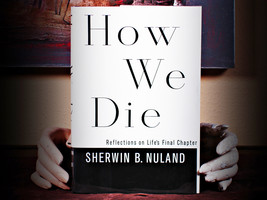 How We Die: Reflections on Life&#39;s Final Chapter (1994) - $22.95