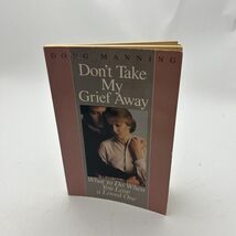 Don't Take My Grief Away: What to Do When You Lose a Loved One - GOOD - $4.82