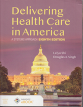 Delivering Health Care in America 8th Edition by Leiyu Shi, Dougls Singh... - $33.96