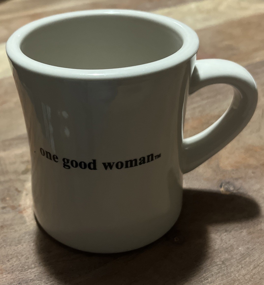 Heavy Mug.  Off White.  ONE GOOD WOMAN.  4” H x 3.5” D.   NICE - $11.30