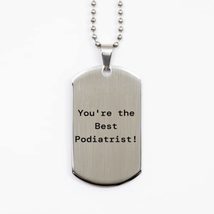 Useful Podiatrist, You&#39;re The Best Podiatrist!, Podiatrist Silver Dog Ta... - $19.55
