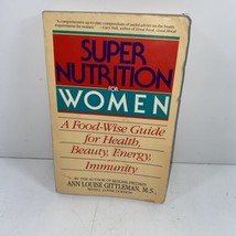 SUPER NUTRITION FOR WOMEN A FOOD-WISE GUIDE SIGNED BY ANN GITTLEMAN 1991... - £16.60 GBP