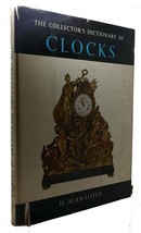 H. Alan Lloyd The Collector&#39;s Dictionary Of Clocks 1st Edition 1st Printing - £69.51 GBP