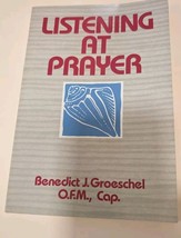 Listening at Prayer, Groeschel, CFR, Benedict J. Paper Back Soft Cover - $8.42