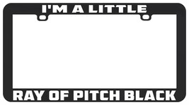 I&#39;m A Little Ray Of Pitch Black Goth Emo Punk Funny License Plate Frame Holder - £5.51 GBP