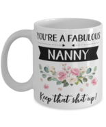 You&#39;re A Fabulous Nanny Keep That Shit Up!, Nanny Mug, gifts for her, best  - £11.75 GBP