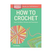 How to Crochet: Learn the Basic Stitches and Techniques. a Storey Basics Title D - $12.00