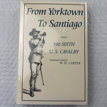 From Yorktown To Santiago With The Sixth U. S. Cavalry Reprint 1989 Cart... - $25.83