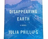 Disappearing Earth A novel by Phillips Julia Hard cover DJ - $5.78