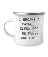 Payroll Clerk Gift for Her, I Became A Payroll Clerk For The Money And F... - £19.39 GBP