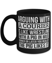 Courier Coffee Mug, Like Arguing With A Pig in Mud Courier Gifts Funny S... - $17.95