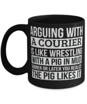 Courier Coffee Mug, Like Arguing With A Pig in Mud Courier Gifts Funny Saying  - $17.95