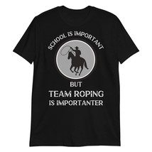 PersonalizedBee School is Important But Team Roping is Importanter T-Shirt | Cow - £15.33 GBP+