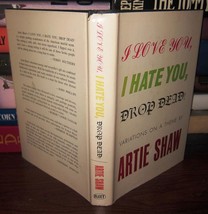 Shaw, Artie I Love You, I Hate You, Drop Dead! 1st Edition 2nd Printing - £52.04 GBP