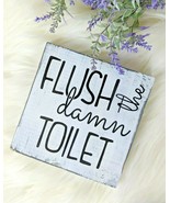 FLUSH THE DAMN TOILET - Funny Bathroom Rustic Wood Sign Handmade Shelf S... - £5.66 GBP