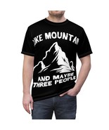 Unisex Mountain Lovers Humor T-Shirt, &quot;I Like Mountains And Maybe Three ... - £30.02 GBP+