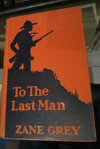 To the Last Man by Zane Grey 1922 book Grosset &amp; Dunlap - $7.69