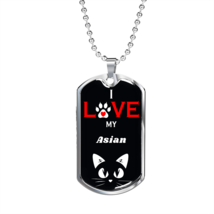 I Love My  Asian Cat Necklace Stainless Steel or 18k Gold Dog Tag 24" Chain - £37.92 GBP+