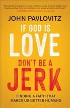 If God Is Love, Don&#39;t Be a Jerk: Finding a Faith That Makes Us Better Humans [Pa - £8.82 GBP