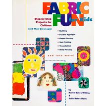 Fabric Fun for Kids and Their Grownups by Karen Bates Willing and Julie Bates - £3.55 GBP