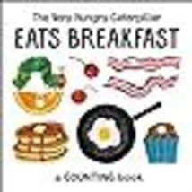 The Very Hungry Caterpillar Eats Breakfast: A Counting Book (The World of Eric C - £8.20 GBP