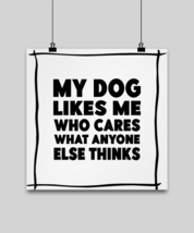 Dog Lover Poster My Dog Likes Me Post-14x14  - £21.31 GBP