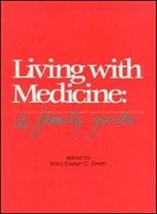 Living With Medicine: A Family Guide Smith, Mary Evelyn C. - $24.44