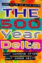 The 500 Year Delta: What Happens After What Comes Next by Watts Wacker - Good - £6.55 GBP
