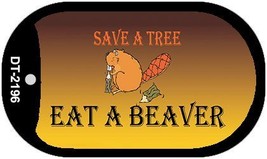 Save A Tree Eat a Beaver Novelty Metal Dog Tag Necklace DT-2196 - £12.54 GBP