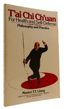 T. T. Liang T&#39;ai Chi Ch&#39;uan For Health And SELF-DEFENSE Philosophy And Practice - £42.81 GBP